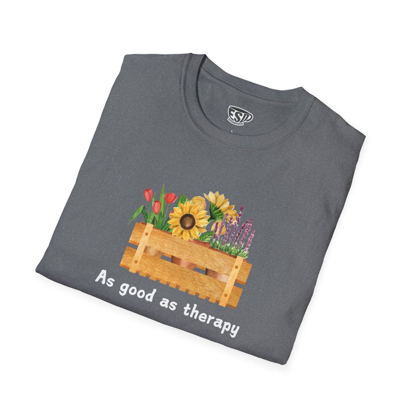 Gardening As Good As Therapy Unisex T-Shirt